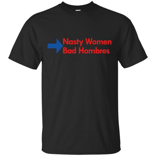 NASTY WOMAN - Nasty WomenBad Hombres 2016 T Shirt & Hoodie