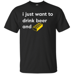 Lego - I JUST WANT TO DRINK BEER AND BRICK T Shirt & Hoodie