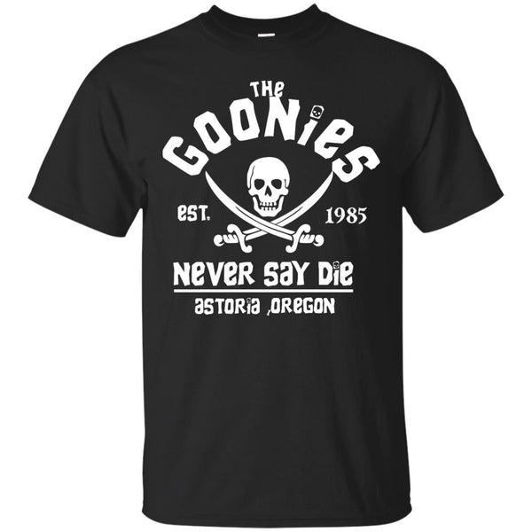 NEVER SAY DIE - The Goonies of Astoria T Shirt & Hoodie