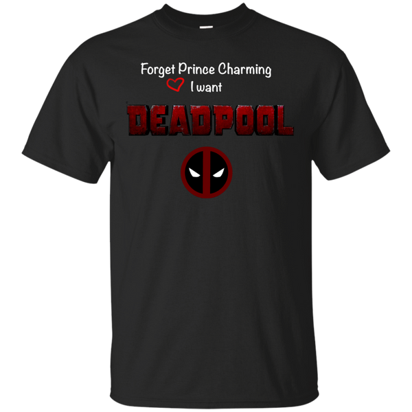 Deadpool - Forget Prince Charming I want Deadpool dead T Shirt & Hoodie