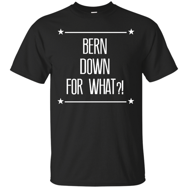 Deadpool - BERN DOWN FOR WHAT bernie sanders T Shirt & Hoodie