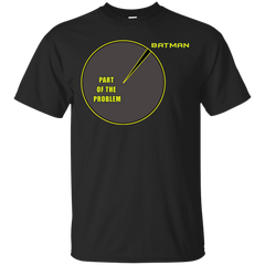 BATMAN - If youre not Batman Youre Part of the Problem T Shirt & Hoodie