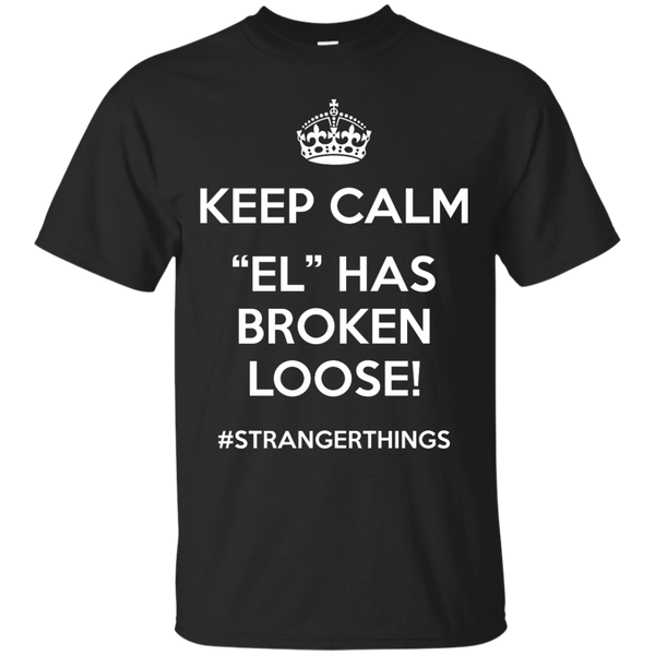 Stranger Things - Keep Calm  El has broken loose stranger things T Shirt & Hoodie