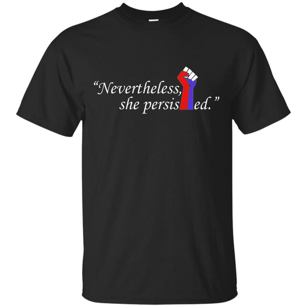 NEVERTHELESS SHE PERSISTED - Nevertheless She Persisted Design T Shirt & Hoodie