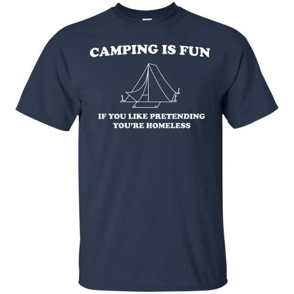 Camping - Camping is fun if you like pretending your homeless camping T Shirt & Hoodie