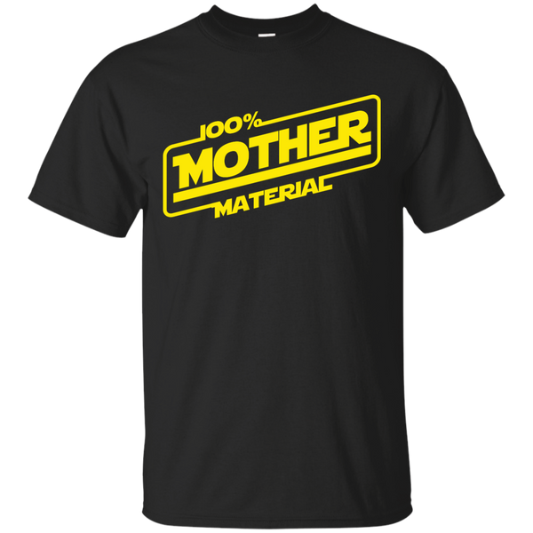 Mother - 100 mother material star wars T Shirt & Hoodie