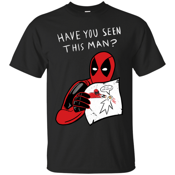 Deadpool - Have you seen this man mexican T Shirt & Hoodie