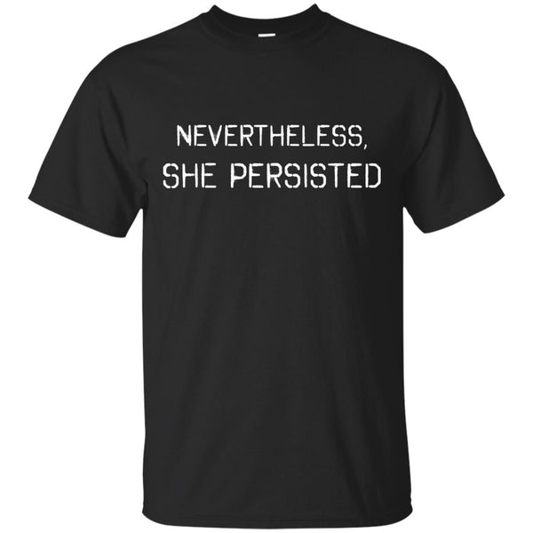 NEVERTHELESS SHE PERSISTED - Political Elizabeth Warren Nevertheless She Persisted T Shirt & Hoodie