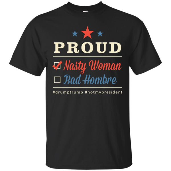 NASTY WOMAN - Nasty Woman Bad Hombre Design dk background T Shirt & Hoodie