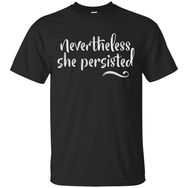 NEVERTHELESS SHE PERSISTED - Nevertheless T Shirt & Hoodie