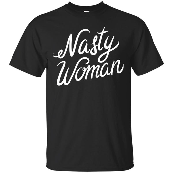 NASTY WOMAN - Nasty Woman T Shirt & Hoodie