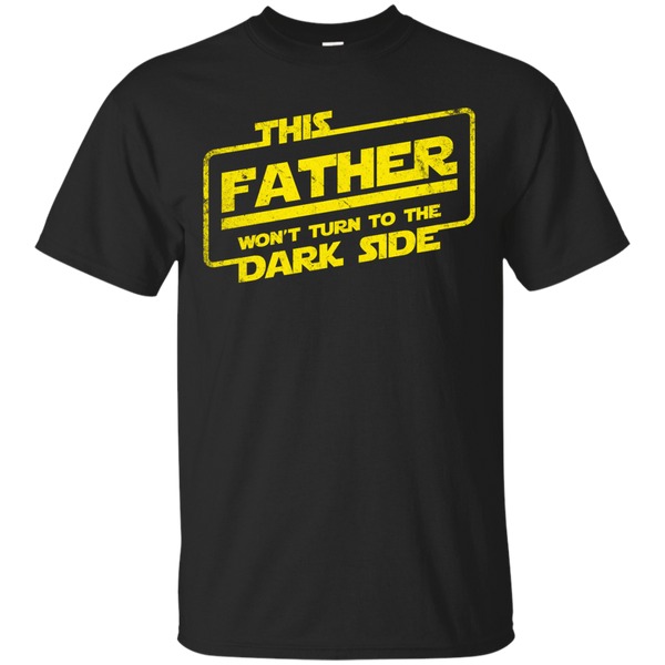 Father - This Father wont turn to the dark side star wars T Shirt & Hoodie