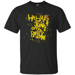 DC COMICS - HAHA Jokes on you Batman T Shirt & Hoodie