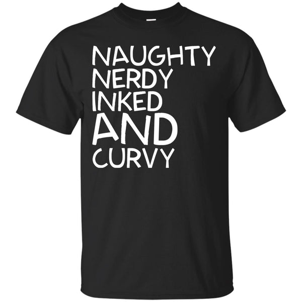 NAUGHTY - Naughty Nerdy Inked AND Curvy T Shirt & Hoodie