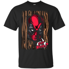 Deadpool - Got Wood deadpoolcorps T Shirt & Hoodie