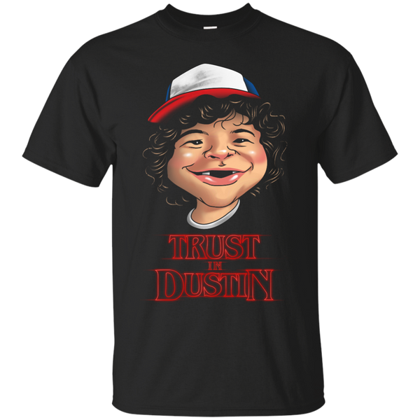 Stranger Things - Trust in Dustin stranger things T Shirt & Hoodie