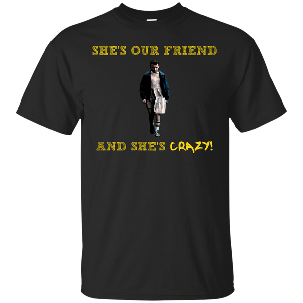 Stranger Things - Everyone Needs a Crazy Friend stranger things T Shirt & Hoodie