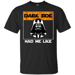 STAR WARS - Dark Side had me like T Shirt & Hoodie