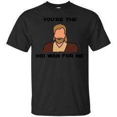 SCI FI - Youre the Obi Wan for me  Star Wars T Shirt & Hoodie