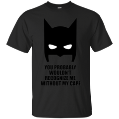 BATMAN - Without My Cape T Shirt & Hoodie