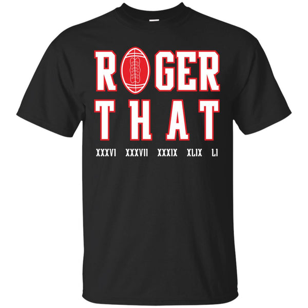 NEW ENGLAND PATRIOTS - Roger That T Shirt & Hoodie